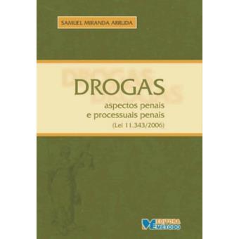 Drogas. Aspectos Penais e Processuais Penais. Lei Nº 11.343/2006 - 1