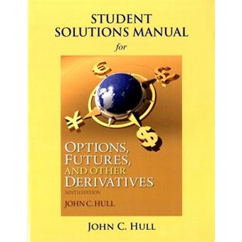 Student Solutions Manual for Options, Futures, and Other Derivatives - Paperback - 2014 - 1