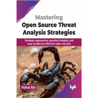 Mastering Open Source Threat Analysis Strategies: Strategic approaches, practical insights, and case studies for effective cyber security (English Edition) - 1