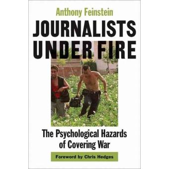 Journalists Under Fire - The Psychological Hazards of Covering War - Hardback - 2006 - 1