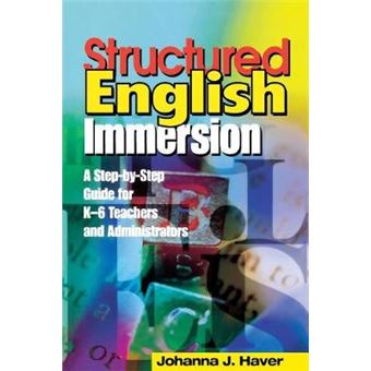 Structured English Immersion - A Step-by-Step Guide for K-6 Teachers and Administrators - Paperback - 2002 - 1