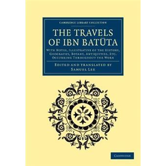 The Travels of Ibn Batuta - With Notes, Illustrative of the History, Geography, Botany, Antiquities, Etc. Occurring Throughout the Work - Paperback - 2012 - 1