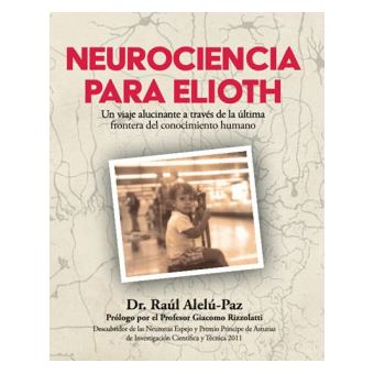 Neurociencia Para Elioth:Viaje Alucinante A Traves De La - 1