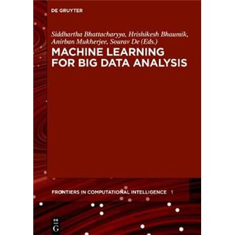 Machine Learning For Big Data Analysis 1 De Gruyter Frontiers In Computational Intelligence, 1 - 1