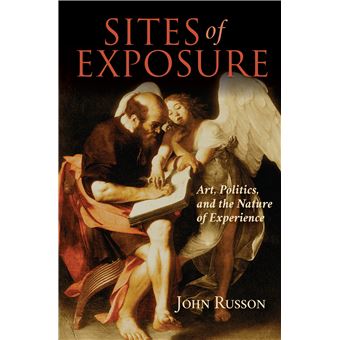 Sites Of Exposure Art, Politics, And The Nature Of Experience - 1