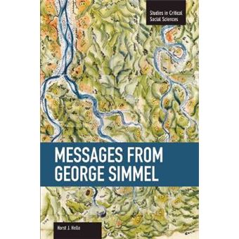 Messages From George Simmel  Volume 49 Studies In Critical Social Sciences, Volume 49 - 1
