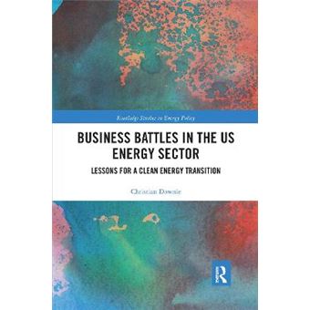 Business Battles In The Us Energy Sector Lessons For A Clean Energy Transition - 1
