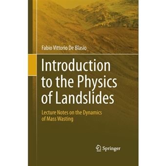Introduction to the Physics of Landslides - Lecture Notes on the Dynamics of Mass Wasting - Paperback - 2014 - 1