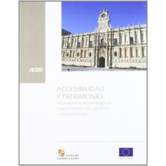 Accesibilidad y Patrimonio : Yacimientos Arqueologicos, Cascos Historicos, Jardines y Monumentos: Actas - 1