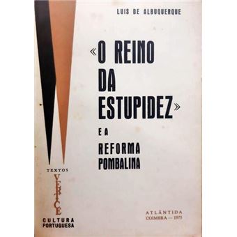 «o reino da estupidez» e a reforma pombalina. - 1