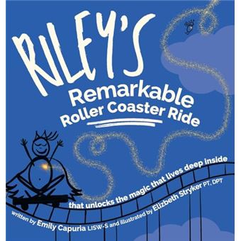 Riley's Remarkable Roller Coaster Ride: that unlocks the magic that lives deep inside - 1