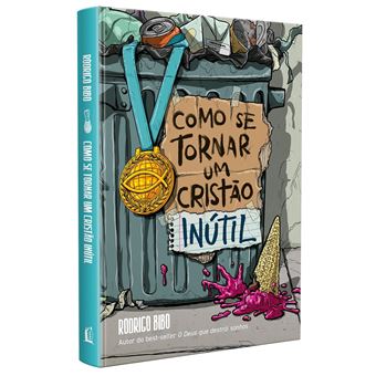 Como Se Tornar Um Cristão Inútil - Do Mesmo Autor De O Deus Que Destrói Sonhos - 1