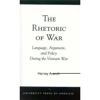 The Rhetoric of War : Language, Argument, and Policy During the Vietnam War - 1