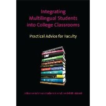 Integrating Multilingual Students into College Classrooms - Practical Advice for Faculty - Hardback - 2012 - 1