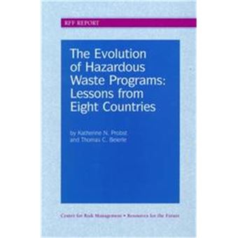 The Evolution Of Hazardous Waste Programs, Resources For The Future Series - 1