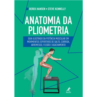 Anatomia da pliometria: guia ilustrado da potência muscular em movimentos esportivos de salto, corrida, arremesso, flexão e agachamento - 1