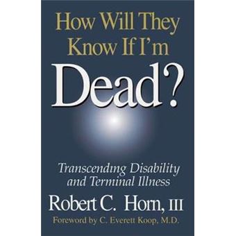 How Will They Know If I'm Dead? - Transcending Disability and Terminal Illness - Paperback - 1996 - 1