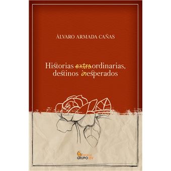 Historias Extraordinarias Destinos Inesperados - 1