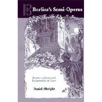 Berlioz's Semi-operas - Romeo et Juliette and la Damnation de Faust - Hardback - 2001 - 1