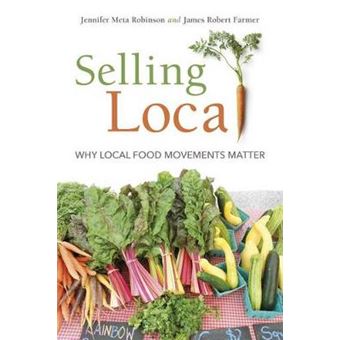 Selling Local Why Local Food Movements Matter - 1