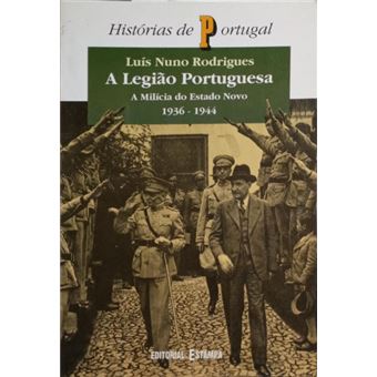 A legião portuguesa, a milícia do estado novo, 1936-1944. - 1