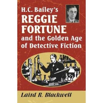 H.C. Baileys Reggie Fortune And The Golden Age Of Detective Fiction - 1