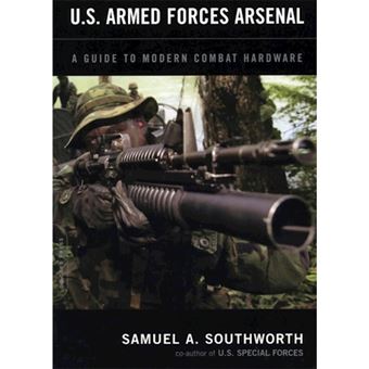 U.S. Armed Forces Arsenal - A Guide to Modern Combat Hardware - Paperback - 2004 - 1
