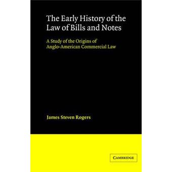 The Early History of the Law of Bills and Notes : A Study of the Origins of Anglo-American Commercial Law - 1
