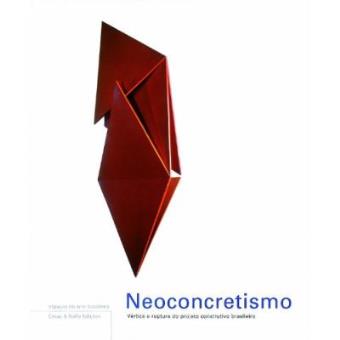 Neoconcretismo - Coleção Espaços Da Arte Brasileira - 1