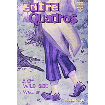 Entre Quadros. A Walk on The Wild Side e Wake Up - 1