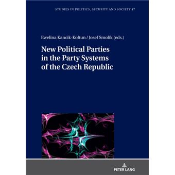 New Political Parties In The Party Systems Of The Czech Republic By Peter Lang Ag - 1