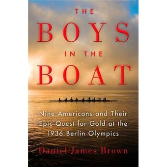 The Boys In The Boat Nine Americans And Their Epic Quest For Gold At The 1936 Berlin Olympics - 1