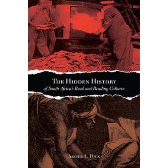 The Hidden History of South Africa's Book and Reading Cultures - Paperback - 2013 - 1