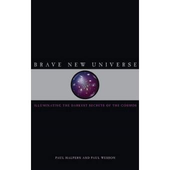 Brave New Universe - Illuminating the Darkest Secrets of the Cosmos - Hardback - 2006 - 1