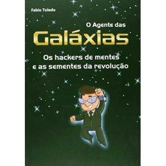 O Agente das Galáxias. Os Hackers de Mentes e as Sementes da Revolução - 1
