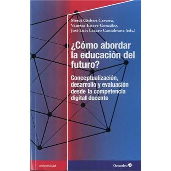 ¿Cómo abordar la educación del futuro? : conceptualización, desarrollo y evaluación desde la competencia digital terrestre - 1