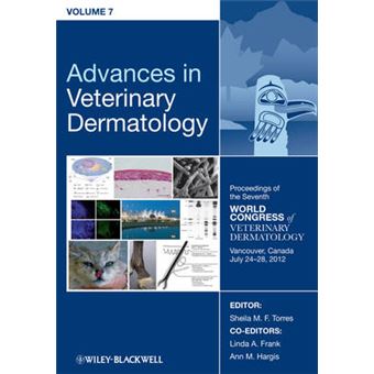 Advances in Veterinary Dermatology - Proceedings of the Seventh World Congress of Veterinary Dermatology, Vancouver, Canada, July 24-28, 2012 - Hardback - 2013 - 1