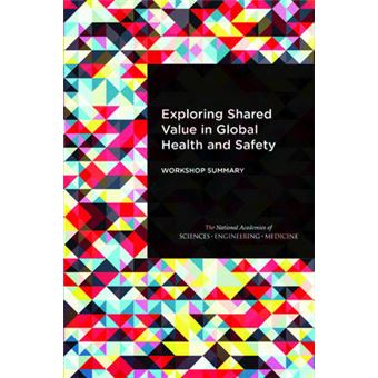 Exploring Shared Value In Global Health And Safety Workshop Summary - 1