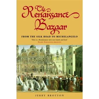 The Renaissance Bazaar - From the Silk Road to Michelangelo - Paperback - 2003 - 1