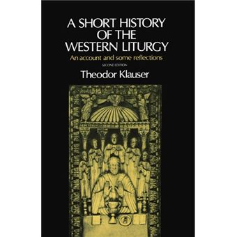A Short History of the Western Liturgy - An Account and Some Reflections - Paperback - 1979 - 1