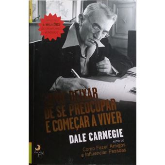 Como deixar de se preocupar e começar a viver. [4.ª edição] - 1