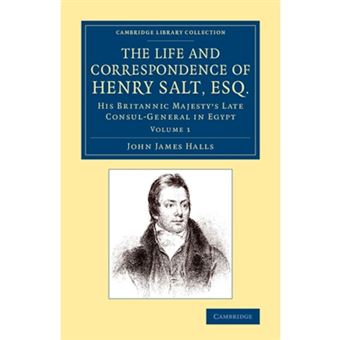 The Life and Correspondence of Henry Salt, Esq.: Volume 1 - His Britannic Majesty's Late Consul General in Egypt - Paperback - 2014 - 1