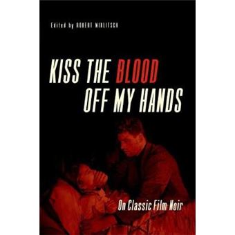 Kiss The Blood Off My Hands On Classic Film Noir - 1