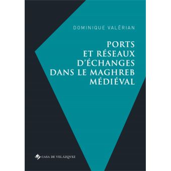 Ports Et Réseaux D'Échanges Dans Le Maghreb Médiéval - 1