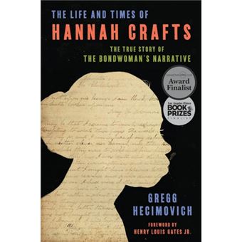 The Life and Times of Hannah Crafts The True Story of The Bondwoman's Narrative - 1