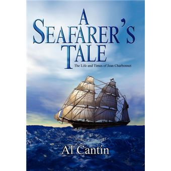 A Seafarer's Tale - The Life and Times of Jean Charbonnet - Hardback - 2004 - 1