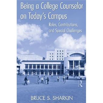 Being A College Counselor On Today'S Campus Roles, Contributions, And Special Challenges - 1