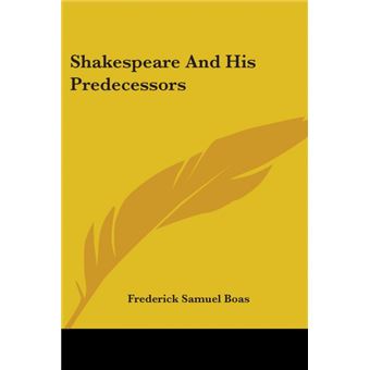 Shakespeare And His Predecessors - 1
