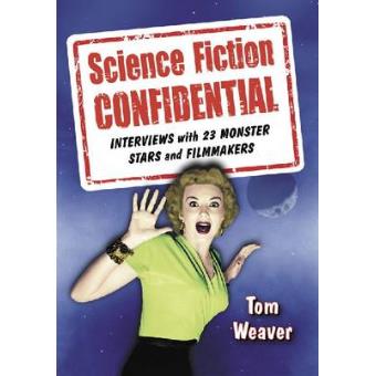 Science Fiction Confidential - Interviews with 23 Monster Stars and Filmmakers - Paperback - 2010 - 1
