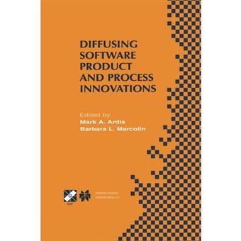 Diffusing Software Product and Process Innovations - IFIP TC8 WG8.6 Fourth Working Conference on Diffusing Software Product and Process Innovations April 7-10, 2001, Banff, Canada - Paperback - 2013 - 1